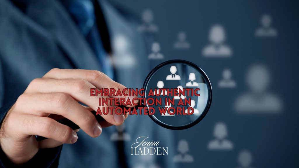 Embracing Authentic Interaction in an Automated&nbsp;World