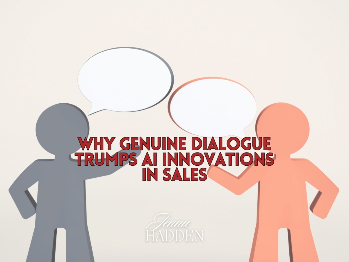 Why Genuine Dialogue Trumps AI Innovations in&nbsp;Sales