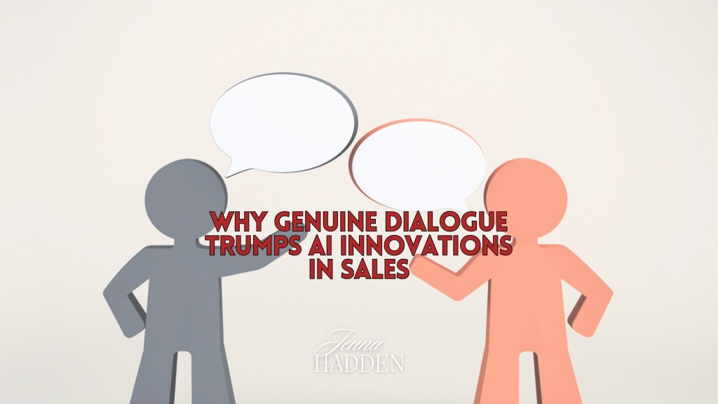 Why Genuine Dialogue Trumps AI Innovations in&nbsp;Sales