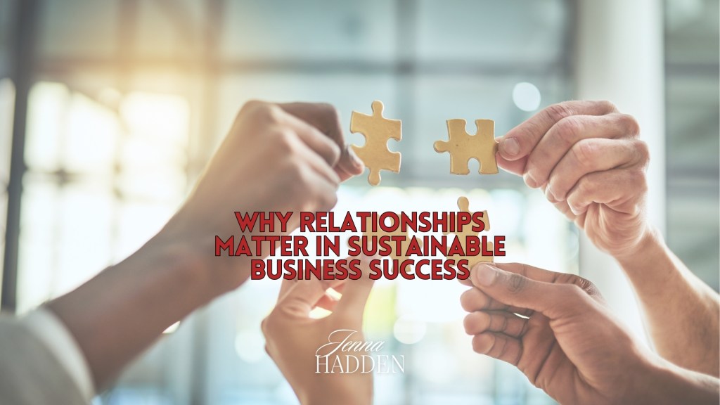 Why Relationships Matter in Sustainable Business Success