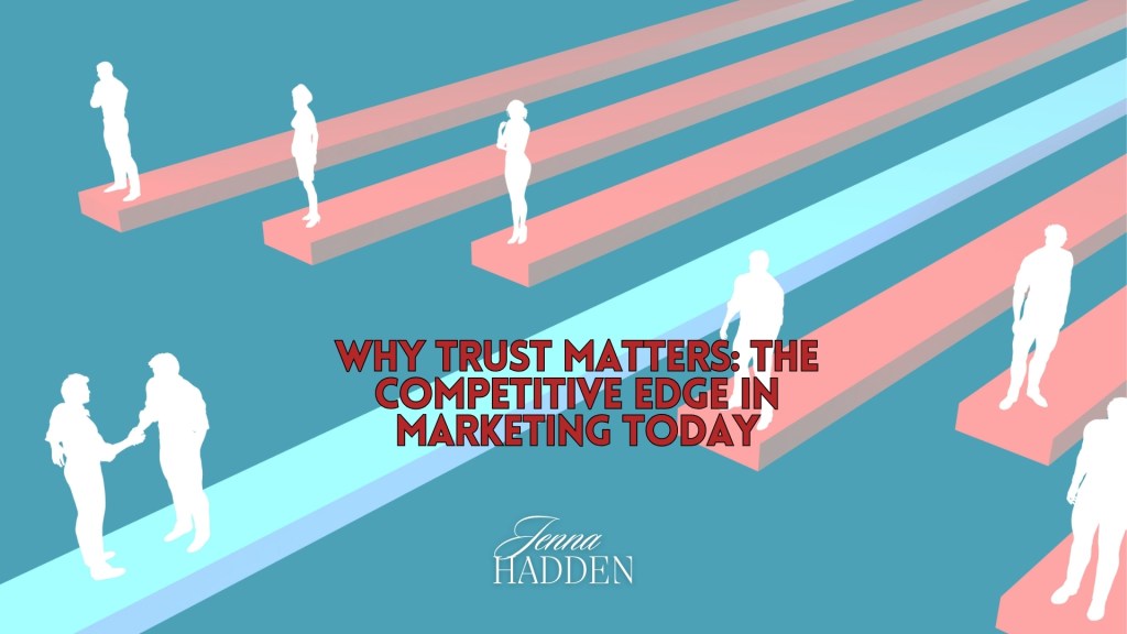 Jenna Hadden explains why human trust is the competitive advantage in modern marketing.