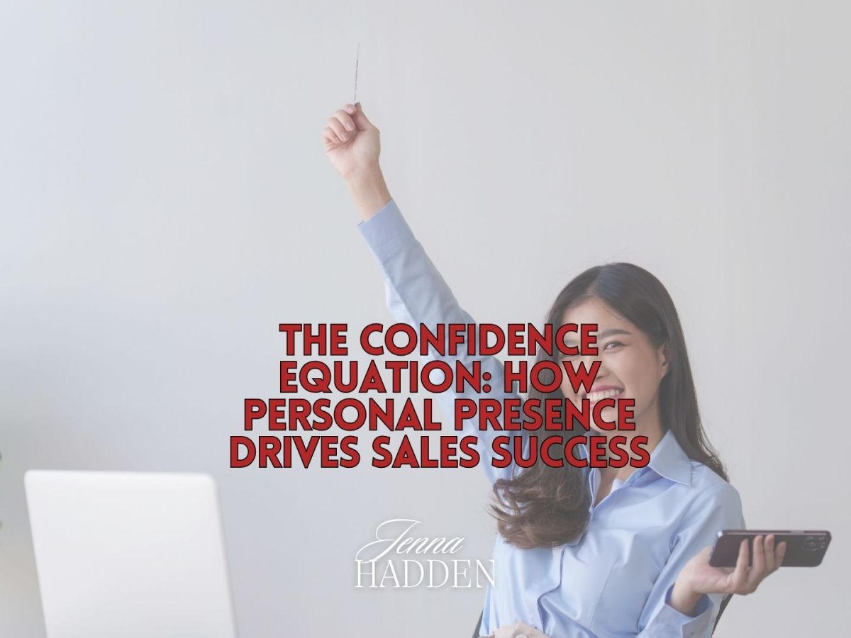 The Confidence Equation: How Personal Presence Drives Sales&nbsp;Success