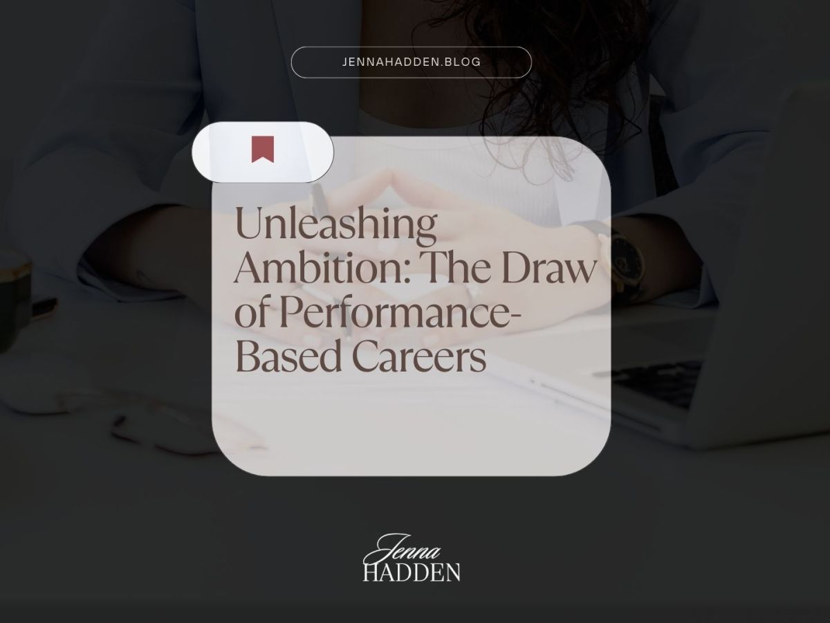 Unleashing Ambition: The Draw of Performance-Based Careers